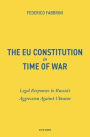 The EU Constitution in Time of War: Legal Responses to Russia's Aggression Against Ukraine