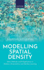Modelling Spatial Density: Data, Methods, and R Applications in Statistics, Econometrics, and Machine Learning