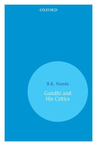Title: Gandhi and His Critics, Author: B.R. Nanda