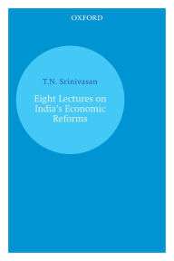 Title: Eight Lectures on India's Economic Reforms, Author: T.N. Srinivasan