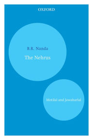 Title: The Nehrus: Motilal and Jawaharlal, Author: B.R. Nanda