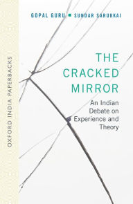 Title: The Cracked Mirror: An Indian Debate on Experience and Theory, Author: Gopal Guru