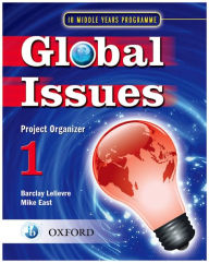 Title: IB Global Issues Project Organizer 1: Middle Years Programme, Author: Oxford University Press