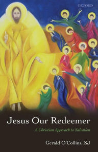 Title: Jesus Our Redeemer: A Christian Approach to Salvation, Author: Gerald O'Collins