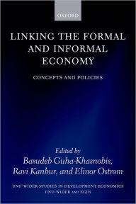 Title: Linking the Formal and Informal Economy: Concepts and Policies, Author: Basudeb Guha-Khasnobis