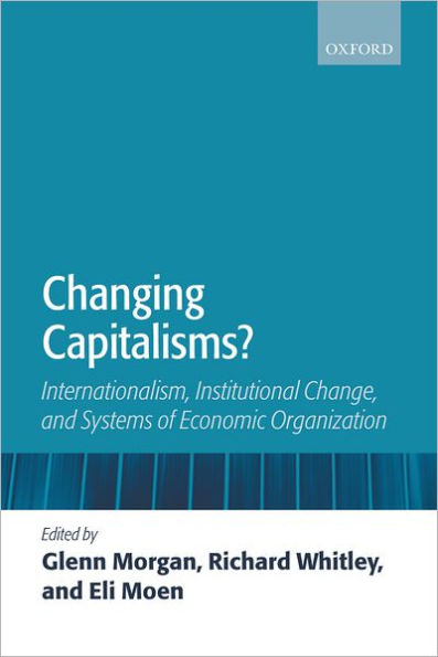 Changing Capitalisms?: Internationalism, Institutional Change, and Systems of Economic Organization