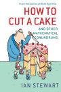 How to Cut a Cake: And Other Mathematical Conundrums