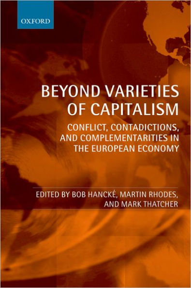 Beyond Varieties of Capitalism: Conflict, Contradictions, and Complementarities in the European Economy