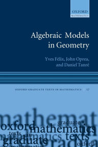 Title: Algebraic Models in Geometry, Author: Yves Félix