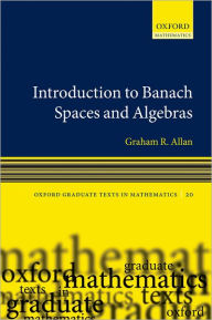 Title: Introduction to Banach Spaces and Algebras, Author: Graham Allan