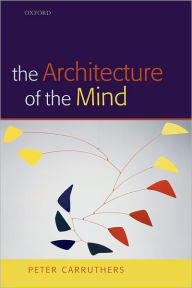 Title: The Architecture of the Mind, Author: Peter Carruthers