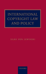 Title: International Copyright Law and Policy / Edition 1, Author: Silke von Lewinski
