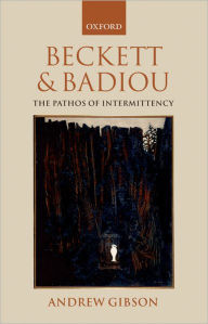 Title: Beckett and Badiou: The Pathos of Intermittency, Author: Andrew Gibson