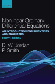 Nonlinear Ordinary Differential Equations: An Introduction for Scientists and Engineers / Edition 4