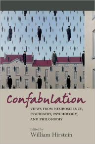 Title: Confabulation: views from neuroscience, psychiatry, psychology and philosophy, Author: William Hirstein