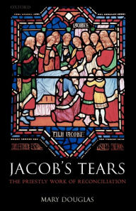 Title: Jacob's Tears: The Priestly Work of Reconciliation, Author: Mary Douglas