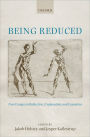 Being Reduced: New Essays on Reduction, Explanation, and Causation