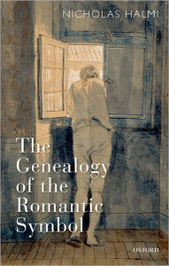 Title: The Genealogy of the Romantic Symbol, Author: Nicholas Halmi