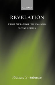 Title: Revelation: From Metaphor to Analogy, Author: Richard Swinburne