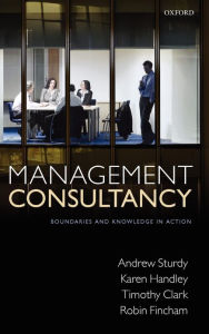 Title: Management Consultancy: Boundaries and Knowledge in Action, Author: Andrew Sturdy