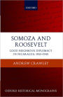 Somoza and Roosevelt: Good Neighbour Diplomacy in Nicaragua, 1933-1945