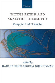 Title: Wittgenstein and Analytic Philosophy: Essays for P. M. S. Hacker, Author: Hans-Johann Glock