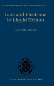 Title: Electrons and Ions in Liquid Helium, Author: Armando Francesco Borghesani