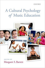 Title: A Cultural Psychology of Music Education, Author: Margaret S. Barrett