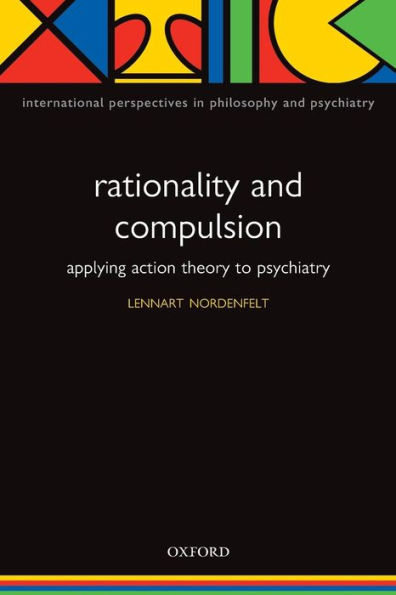 Action Theory, Rationality and Compulsion