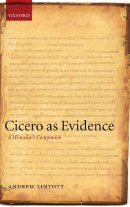 Title: Cicero as Evidence: A Historian's Companion, Author: Andrew Lintott