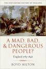 A Mad, Bad, and Dangerous People?: England 1783-1846