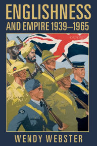 Title: Englishness and Empire 1939-1965, Author: Wendy Webster