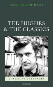 Title: Ted Hughes and the Classics, Author: Roger Rees