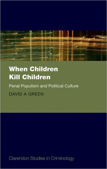 When Children Kill Children: Penal Populism and Political Culture