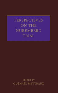 Title: Perspectives on the Nuremberg Trial, Author: Guïnaïl Mettraux