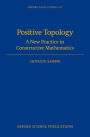 Positive Topology: A New Practice in Constructive Mathematics