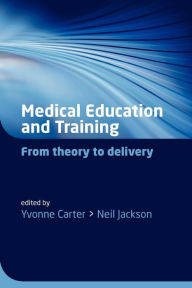 Title: Medical Education and Training: From theory to delivery, Author: Yvonne Carter