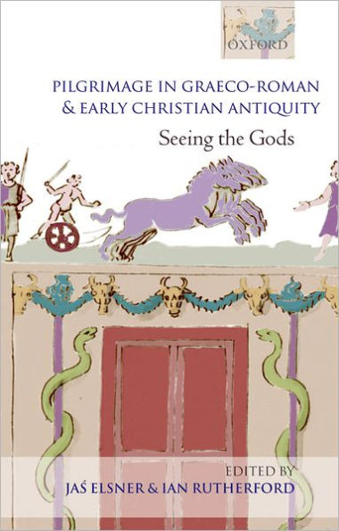 Pilgrimage in Graeco-Roman and Early Christian Antiquity: Seeing the Gods