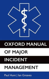 Title: Oxford Manual of Major Incident Management, Author: Paul Hunt