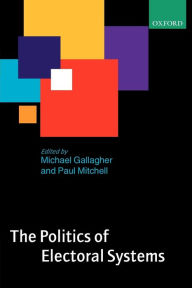 Title: The Politics of Electoral Systems, Author: Michael Gallagher