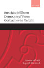 Russia's Stillborn Democracy?: From Gorbachev to Yeltsin / Edition 1