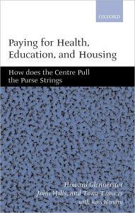 Title: Paying for Health, Education, and Housing: How Does the Centre Pull the Purse Strings?, Author: Howard Glennerster