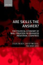 Are Skills the Answer?: The Political Economy of Skill Creation in Advanced Industrial Countries