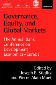 Title: Governance, Equity, and Global Markets: The Annual Bank Conference on Development Economics - Europe, Author: Joseph E. Stiglitz
