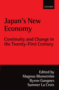 Title: Japan's New Economy: Continuity and Change in the Twenty-First Century, Author: Magnus Blomstrïm