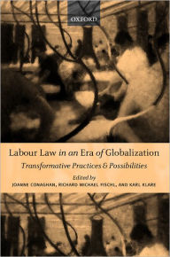 Title: Labour Law in an Era of Globalization: Transformative Practices and Possibilities, Author: Joanne Conaghan