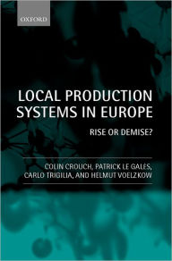 Title: Local Production Systems in Europe: Rise or Demise?, Author: Colin Crouch