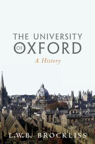 Title: The University of Oxford: A History, Author: L.W.B.  Brockliss