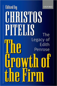 Title: The Growth of the Firm: The Legacy of Edith Penrose, Author: Christos Pitelis