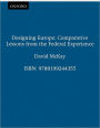 Designing Europe: Comparative Lessons from the Federal Experience / Edition 1